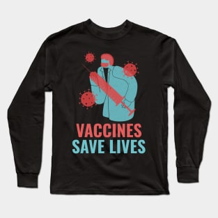 Vaccines save lives Long Sleeve T-Shirt